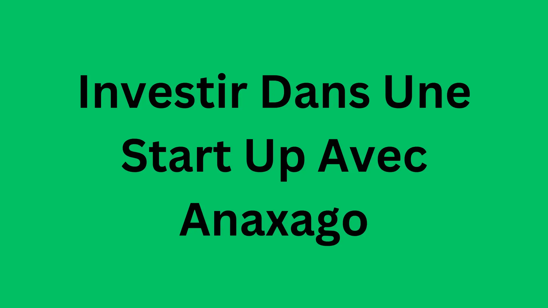 Investir-Dans-Une-Start-Up-Avec-Anaxago